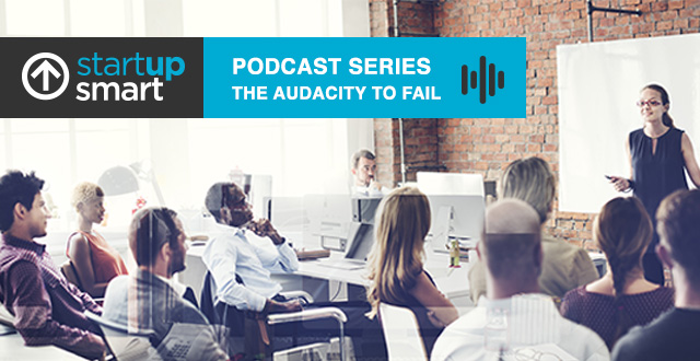 StartupSmart Podcast Series launch: The Audacity to Fail